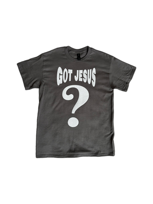 GOT JESUS? SHIRT
